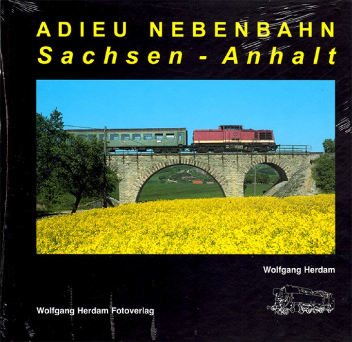 Adieu Nebenbahn Sachsen-Anhalt. Wolfgang Herdam